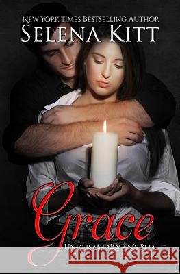 Grace: Under Mr. Nolan's Bed Selena Kitt 9781484835630