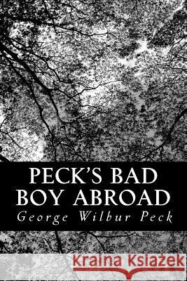 Peck's Bad Boy Abroad George Wilbur Peck 9781484835685 Createspace