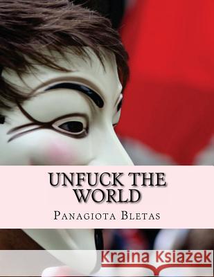 Unfuck THE WORLD: Free Up THE WORLD Ling, Justin 9781484837955 Createspace
