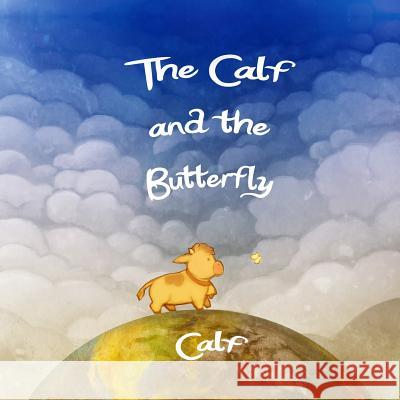 The Calf and the Butterfly Calf                                     Sarah G Marjorie D 9781484839089 Createspace