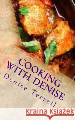 Cooking with Denise: At home and hungry cookbooks Terrell, Denise 9781484839355 Createspace