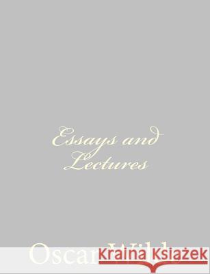 Essays and Lectures Oscar Wilde 9781484839423