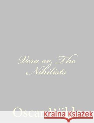 Vera or, The Nihilists Wilde, Oscar 9781484839850