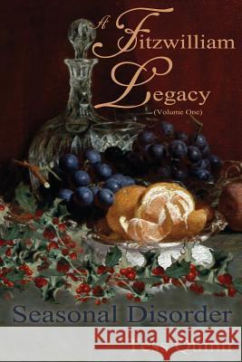 A Fitzwilliam Legacy: Seasonal Disorder (Volume I) Tess Quinn 9781484840313