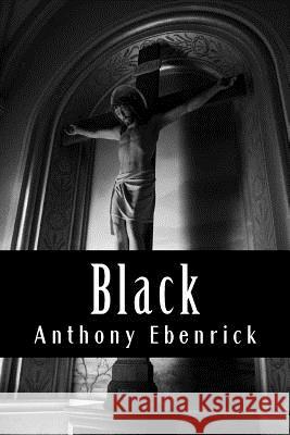 Black Anthony Ebenrick 9781484840573 Createspace