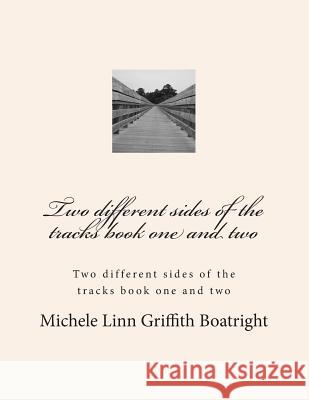 Two different sides of the tracks book one and TWO: Two different sides of the tracks book one Griffith Boatright, Michele Linn 9781484840931
