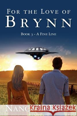 For the Love of Brynn: Book III: A Fine Line Nancy Lebrun 9781484841587 Createspace