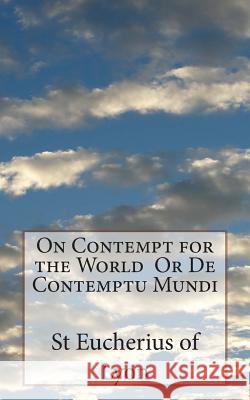 On Contempt for the World Or De Contemptu Mundi Waller, Melvin H. 9781484842096 Createspace