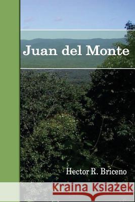 Juan del Monte Hector R. Briceno 9781484843093 Createspace