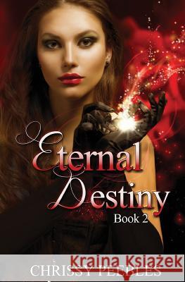 Eternal Destiny Chrissy Peebles 9781484843208 Createspace