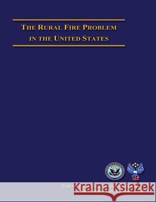 The Rural Fire Problem in The United States U. S. Fire Administration 9781484843406 Createspace