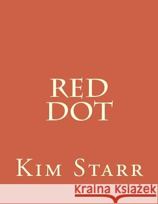 Red Dot Kim Starr 9781484843499 Createspace