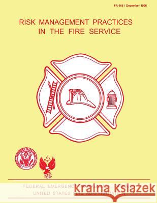 Risk Management Practices in the Fire Service Federal Emergency Management Agency      U. S. Fire Administration 9781484843666 Createspace