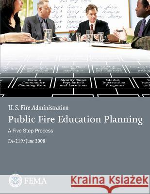 Public Fire Education Planning: A Five-Step Process Mergency Management Agency 9781484843833 Createspace