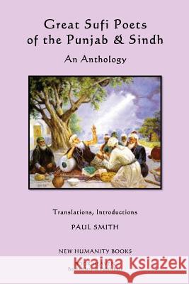 Great Sufi Poets of the Punjab & Sindh: An Anthology Paul Smith 9781484843925