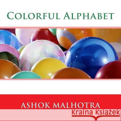 Colorful Alphabet Dr Ashok Malhotra 9781484844908 Createspace