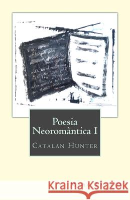 Poesia Neoromàntica I: Catalan Hunter Tarrús, Marc 9781484845080