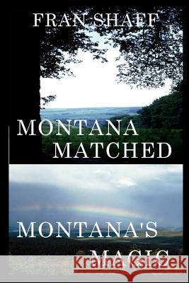 Montana Matched, Montana's Magic Fran Shaff 9781484846254