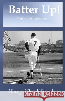 Batter-Up Mr Harry Allen Wenzel 9781484848050 Createspace Independent Publishing Platform