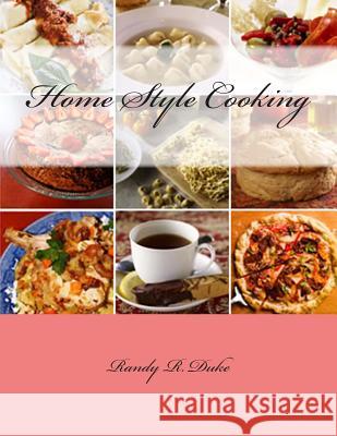 Home Style Cooking Randy R. Duke 9781484849934 Createspace