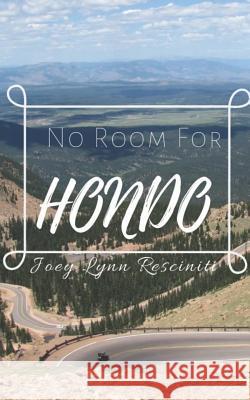 No Room for Hondo Joey Lynn Resciniti 9781484851357 Createspace Independent Publishing Platform