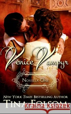 Venice Vampyr (Novella 1) Tina Folsom 9781484853405 Createspace