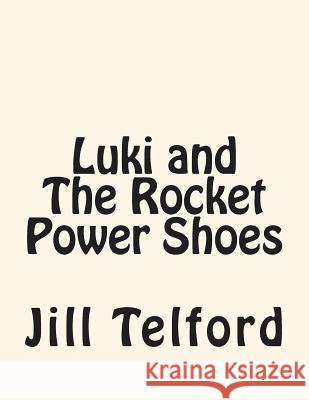 Luki and The Rocket Power Shoes Telford, Jill 9781484858202