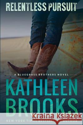 Relentless Pursuit Kathleen Brooks 9781484858912 Createspace