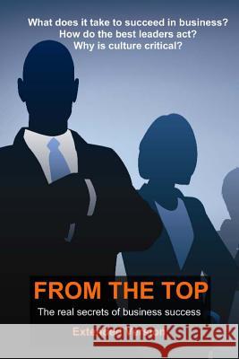 From The Top - Extended: The Real Secrets of Business Success Gadd, David 9781484859155