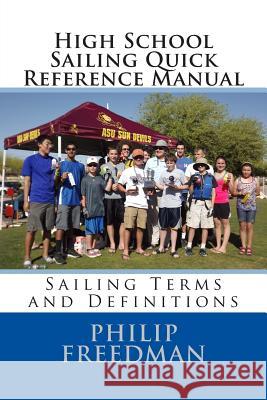 High School Sailing Quick Reference Manual Philip Freedman 9781484859490