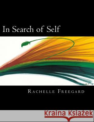 In Search of Self Rachelle Freegard 9781484860748