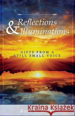 Reflections & Illuminations Ross L. Jones 9781484861073