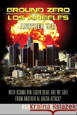 Ground Zero - Los Angeles: Another 9/11 Ron Lankford 9781484861356 Createspace