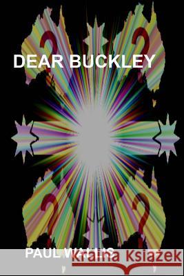 Dear Buckley: Australia in the early 21st century Wallis, Paul 9781484864210 Createspace