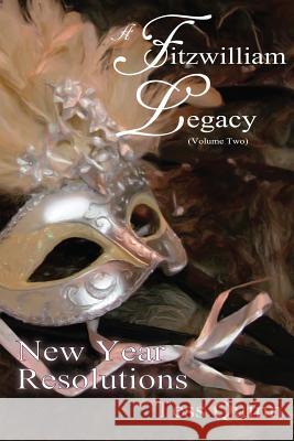 A Fitzwilliam Legacy: New Year Resolutions (Volume II) Tess Quinn 9781484864616