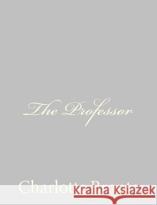 The Professor Charlotte Bronte 9781484867594 Createspace