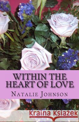 Within The Heart of Love Johnson, Natalie 9781484869628