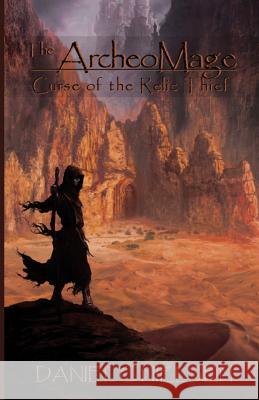 The ArcheoMage: Curse of the Relic Thief Nielsen, Daniel C. 9781484869970 Createspace