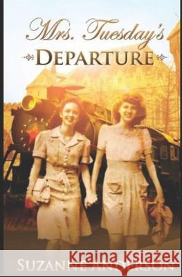 Mrs. Tuesday's Departure Suzanne Elizabeth Anderson 9781484870174 Createspace