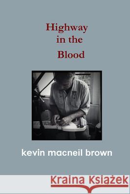 Highway in the Blood Kevin MacNeil Brown 9781484870594