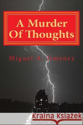 A Murder Of Thoughts: What Lies Beneath Jimenez, Miguel A. 9781484871409