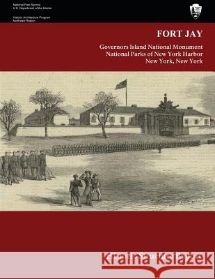 Fort Jay Historic Structure Report Barbara A. Yocum U. S. Department Nationa 9781484872352 Createspace
