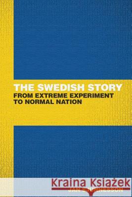 The Swedish Story: From extreme experiment to normal nation Sjunnesson, Jan 9781484873830 Createspace