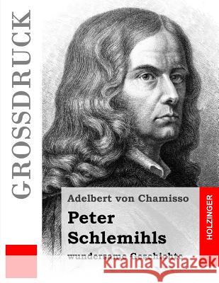 Peter Schlemihls wundersame Geschichte (Großdruck) Von Chamisso, Adelbert 9781484874363