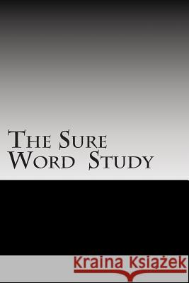 The Sure Word Study Bill Chambers 9781484874929 Createspace