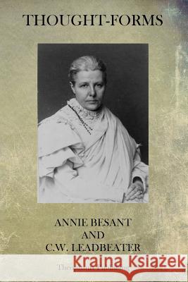 Thought Forms Annie Wood Besant C. W. Leadbeater 9781484875292 Createspace