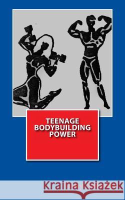 Teenage bodybuilding power Salvitti, Tony 9781484880104 Createspace