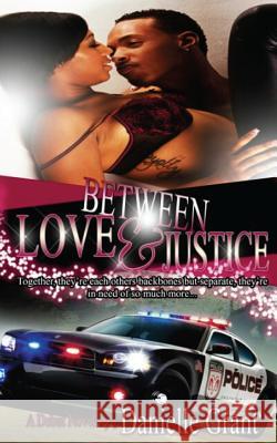 Between Love & Justice Danielle Grant 9781484880173