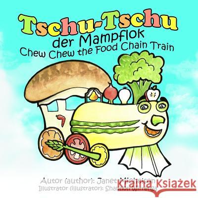 Tschu-Tschu, die Mampflok (Chew Chew the Food Chain Train) (Bilingual German) Wirrenga, Shannon 9781484880371