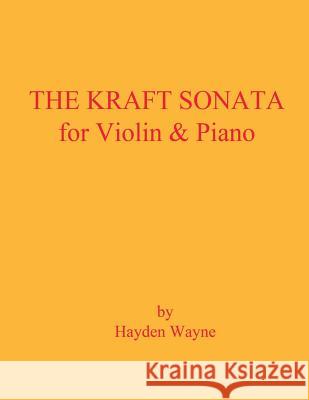 The Kraft Sonata for Violin and Piano MR Hayden Wayne 9781484881026 Createspace